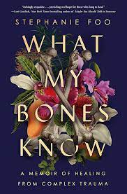 What My Bones Know Stephanie Foo